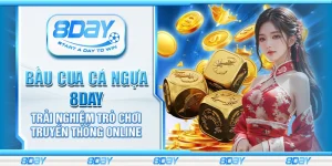 Bầu cua cá ngựa 8day - Trải nghiệm trò chơi truyền thống online