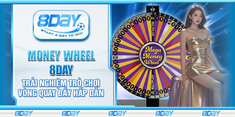 Money Wheel 8day - Trải nghiệm trò chơi vòng quay đầy hấp dẫn