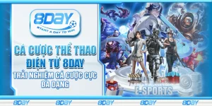 Cá cược thể thao điện tử 8day - Trải nghiệm cá cược cực đa dạng