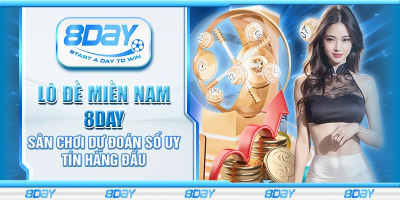 Lô đề miền Nam 8day – Sân chơi dự đoán số uy tín hàng đầu