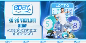 Xổ số Vietlott 8Day - Cơ hội đổi đời từ những con số may mắn
