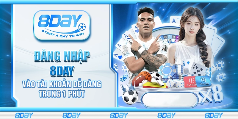 Đăng nhập 8Day – Vào tài khoản dễ dàng trong 1 phút
