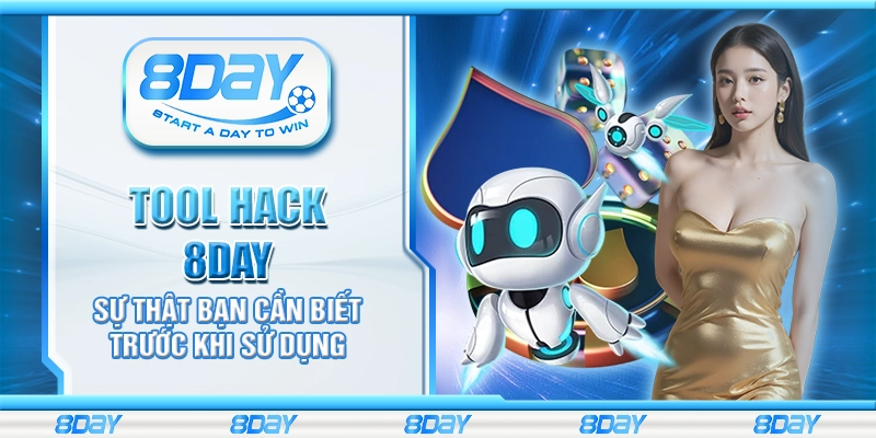 Tool hack 8Day - Sự thật bạn cần biết trước khi sử dụng