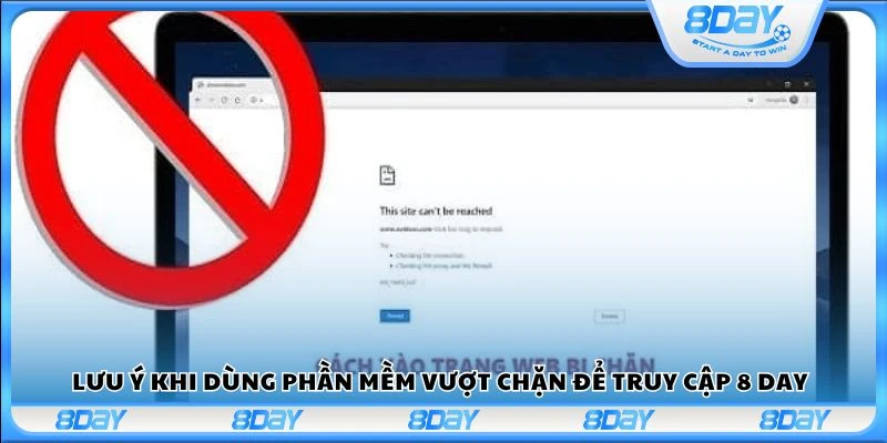Lưu ý khi dùng phần mềm vượt chặn để truy cập 8 Day