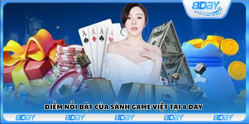 Những tính năng nổi bật của sảnh trò chơi Việt tại 8Day