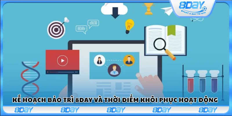 Kế hoạch bảo trì 8Day và thời điểm khôi phục hoạt động