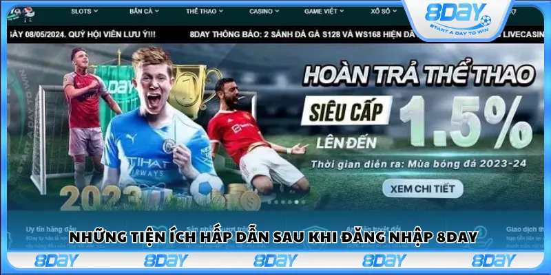 Những tiện ích hấp dẫn sau khi đăng nhập 8Day