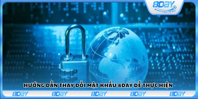 Hướng dẫn thay đổi mật khẩu 8Day dễ thực hiện