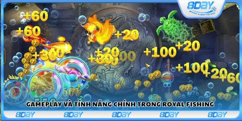 Cách chơi và những điểm nổi bật trong game Royal Fishing