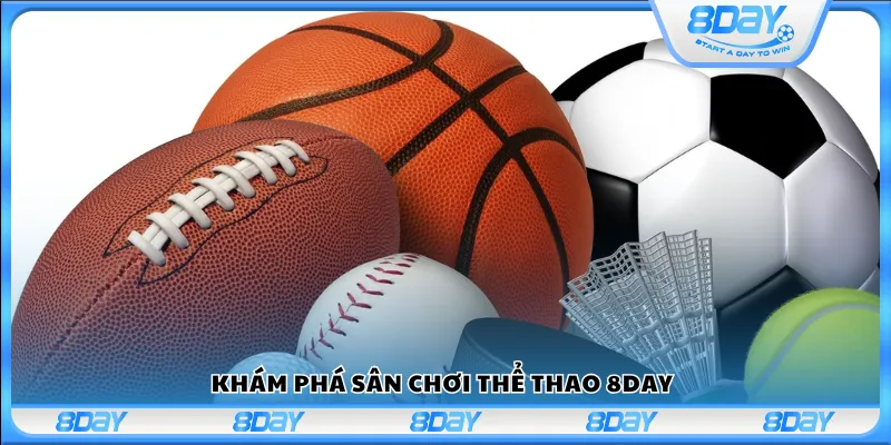 Khám phá sân chơi thể thao 8Day