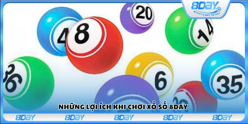 Những lợi ích khi chơi xổ số 8Day