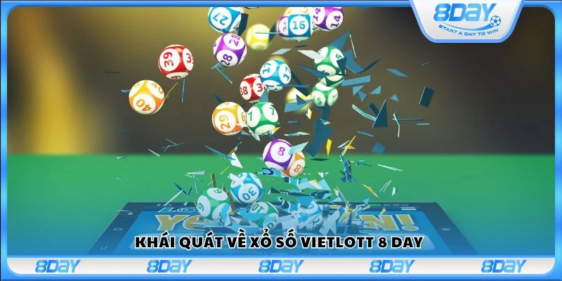 Khái quát về xổ số Vietlott 8 Day