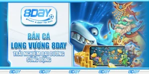 Bắn cá Long Vương 8day - Trải nghiệm đại dương sống động