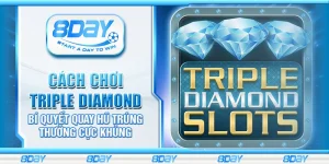 Cách chơi Triple Diamond – Bí quyết quay hũ trúng thưởng cực khủng