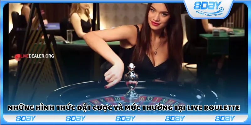 Những hình thức đặt cược và mức thưởng tại Live Roulette