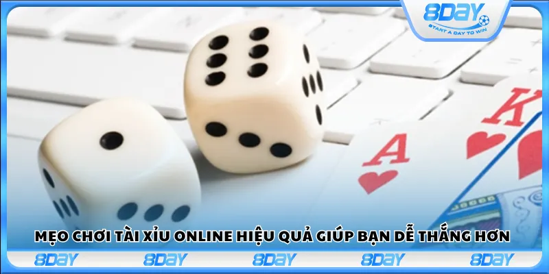 Mẹo chơi Tài Xỉu online hiệu quả giúp bạn dễ thắng hơn