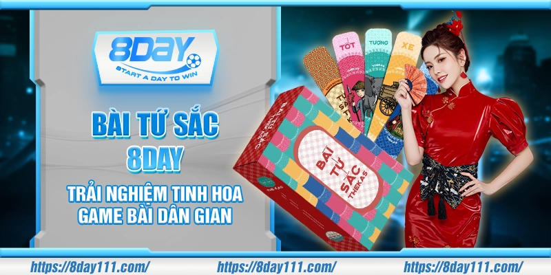 Bài Tứ Sắc 8day – Trải nghiệm tinh hoa game bài dân gian