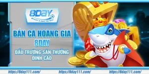 Bắn cá hoàng gia 8day – Đấu trường săn thưởng đỉnh cao