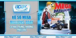 Xổ số Mega Millions 8day – Cơ hội trúng thưởng triệu đô