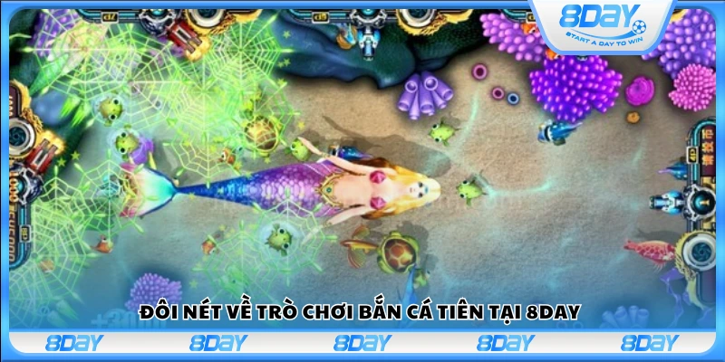 Giới thiệu sơ lược trò chơi Bắn cá Tiên tại 8Day