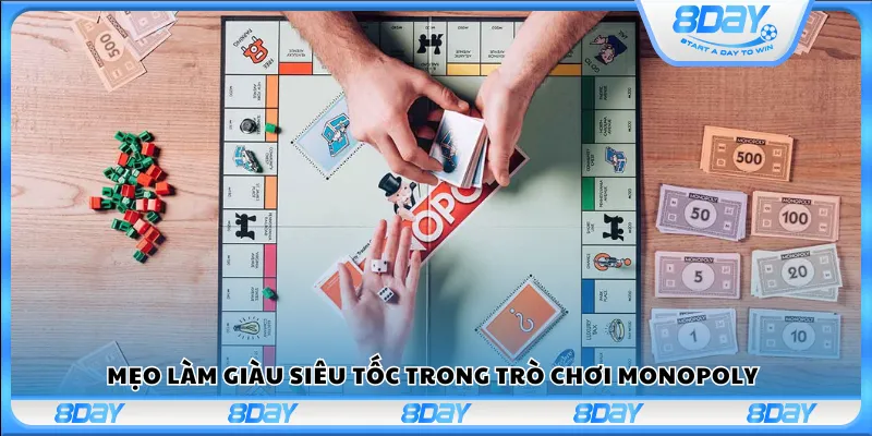 Mẹo làm giàu siêu tốc trong trò chơi Monopoly