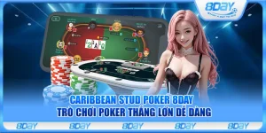 Caribbean Stud Poker 8Day – Trò chơi poker thắng lớn dễ dàng