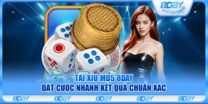 Tài Xỉu MD5 8Day – Đặt cược nhanh kết quả chuẩn xác